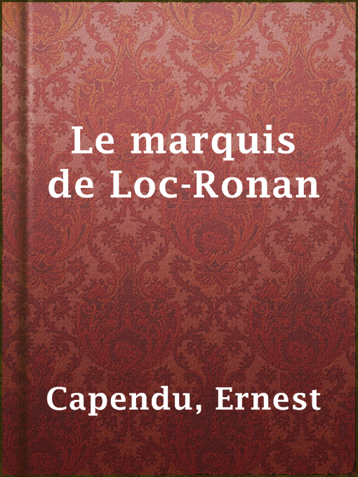 Title details for Le marquis de Loc-Ronan by Ernest Capendu - Available